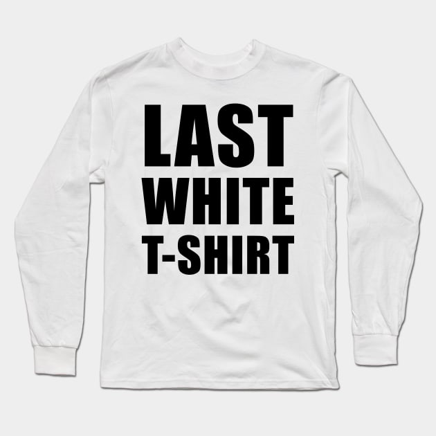 Last white t-shirt Long Sleeve T-Shirt by AsKartongs